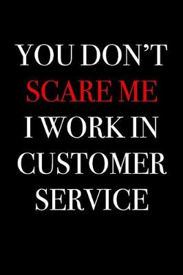 Book cover for You Don't Scare Me I Work in Customer Service