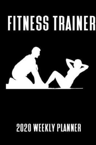 Cover of Fitness Trainer 2020 Weekly Planner