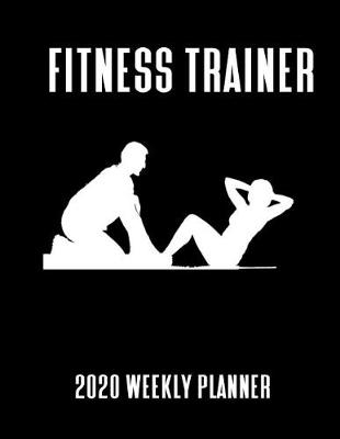 Book cover for Fitness Trainer 2020 Weekly Planner