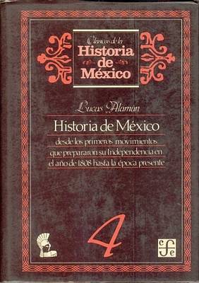 Cover of Historia de Mexico Desde Los Primeros Movimientos Que Prepararon Su Independencia En El Ano de 1800 Hasta La Epoca Presente, 4