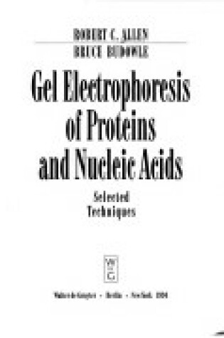 Cover of Gel Electrophoresis of Proteins and Nucleic Acids