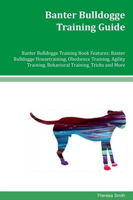 Book cover for Banter Bulldogge Training Guide Banter Bulldogge Training Book Features