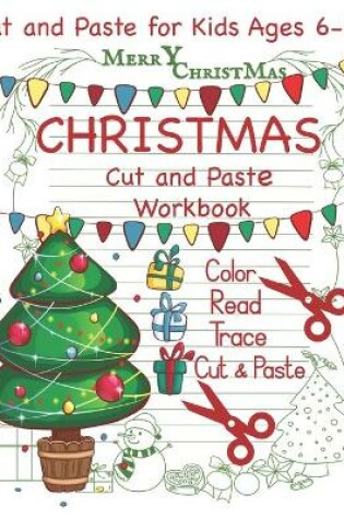 Cover of Cut and Paste Christmas Workbook Cut and Paste for Kids Ages 6-8