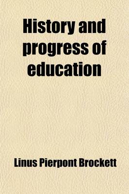 Book cover for History and Progress of Education; From the Earliest Times to the Present. Intended as a Manual for Teachers and Students