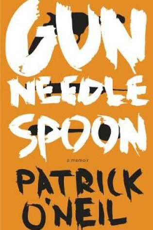 Cover of Gun, Needle, Spoon