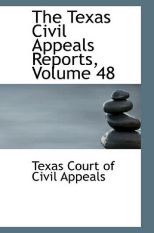 Cover of The Texas Civil Appeals Reports, Volume 48