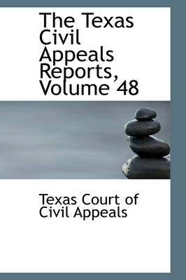 Book cover for The Texas Civil Appeals Reports, Volume 48