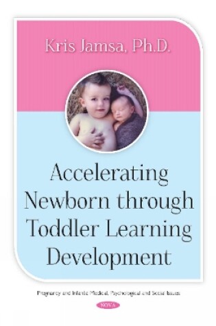 Cover of Accelerating Newborn Through Toddler Learning Development
