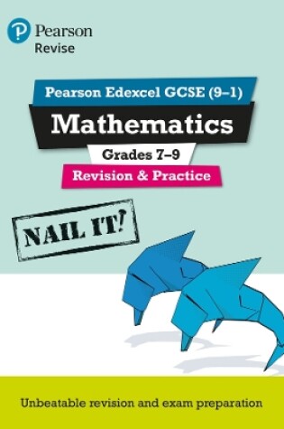 Cover of Pearson REVISE Edexcel GCSE (9-1) Maths Grades 7-9 Nail It! Revision & Practice