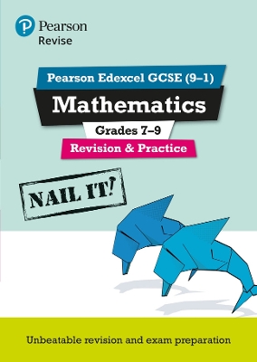 Book cover for Pearson REVISE Edexcel GCSE (9-1) Maths Grades 7-9 Nail It! Revision & Practice
