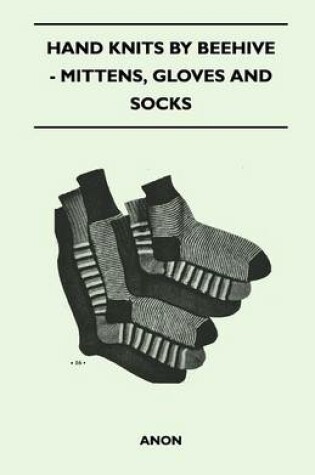 Cover of Hand Knits by Beehive - Mittens, Gloves and Socks