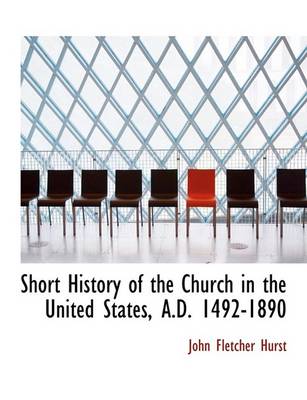 Book cover for Short History of the Church in the United States, A.D. 1492-1890