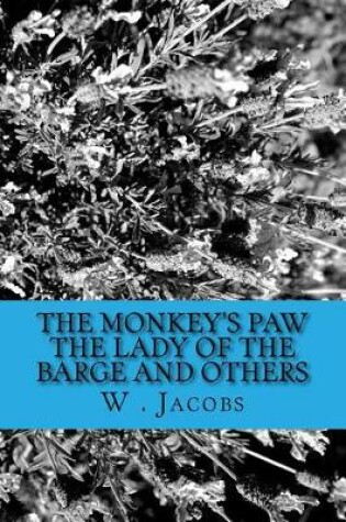 Cover of The Monkey's Paw the Lady of the Barge and Others