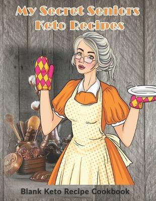 Book cover for My Secret Seniors Keto Recipes