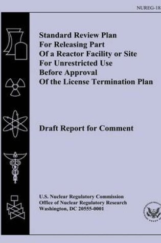 Cover of Standard Review Plan For Releasing Part Of a Reactor Facility or Site For Unrestricted Use Before Approval Of the License Termination Plan