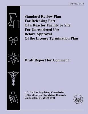 Book cover for Standard Review Plan For Releasing Part Of a Reactor Facility or Site For Unrestricted Use Before Approval Of the License Termination Plan