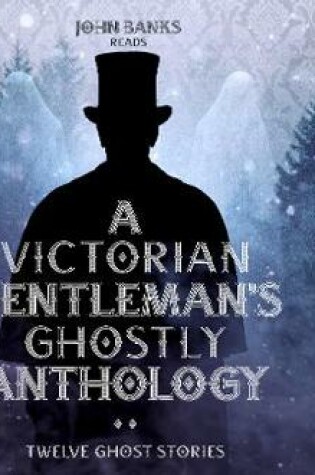 Cover of A Victorian Gentleman's Ghostly Anthology