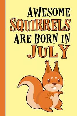 Book cover for Awesome Squirrels Are Born in July