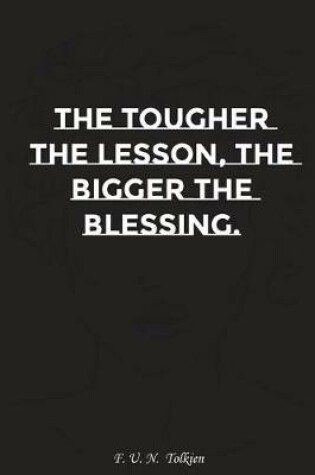 Cover of The Tougher the Lesson the Bigger the Blessing