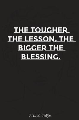 Book cover for The Tougher the Lesson the Bigger the Blessing