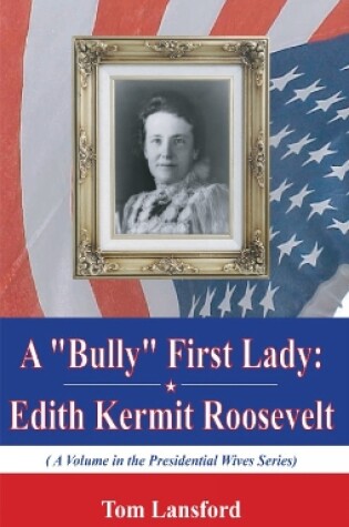 Cover of A "Bully" First Lady