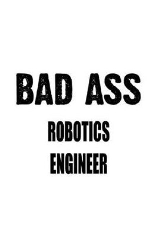 Cover of Bad Ass Robotics Engineer