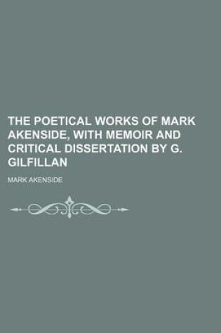 Cover of The Poetical Works of Mark Akenside, with Memoir and Critical Dissertation by G. Gilfillan