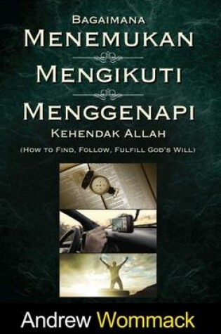 Cover of BAGAIMAN MENEMUKAN, MENGIKUTI DAN M ENGGENAPI KEHENDAK ALLAH