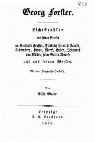 Cover of Lichtstrahlen aus seinen Briefen an Reinhold Forster, Friedrich Heinrich Jacobi, Lichtenberg, Heyne, Merck, Huber, Johannes von Muller, seine Gattin Therese, und aus Seinen Werken