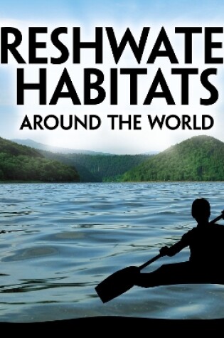 Cover of Freshwater Habitats Around the World