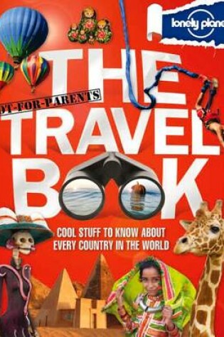 Cover of Lonely Planet Not-For-Parents The Travel Book