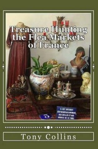 Cover of Treasure Hunting the Flea Markets of France