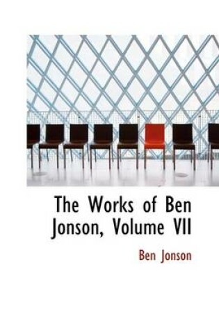 Cover of The Works of Ben Jonson, Volume VII