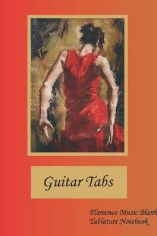 Cover of Guitar Tabs Flamenco Music Blank Tablature Notebook