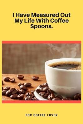 Book cover for I Have Measured Out My Life With Coffee Spoons