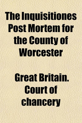 Book cover for The Inquisitiones Post Mortem for the County of Worcester