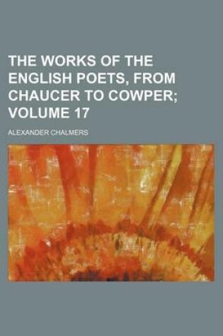 Cover of The Works of the English Poets, from Chaucer to Cowper Volume 17