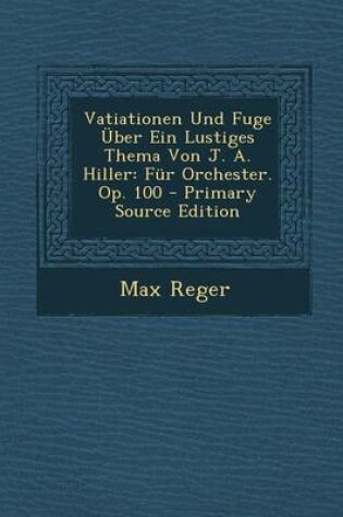 Cover of Vatiationen Und Fuge Uber Ein Lustiges Thema Von J. A. Hiller