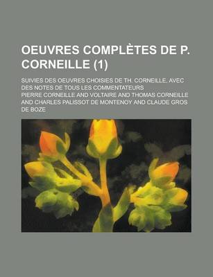 Book cover for Oeuvres Completes de P. Corneille; Suivies Des Oeuvres Choisies de Th. Corneille, Avec Des Notes de Tous Les Commentateurs (1)