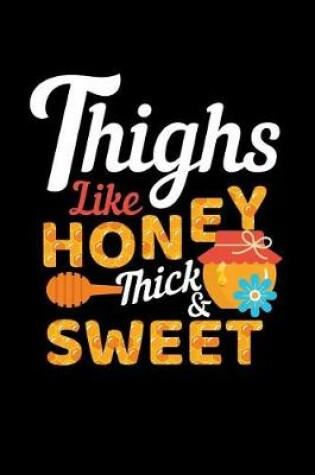 Cover of Thighs Like Honey Thick & Sweet