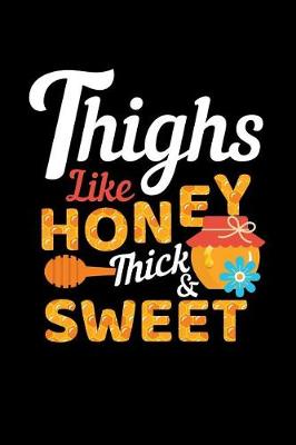 Book cover for Thighs Like Honey Thick & Sweet