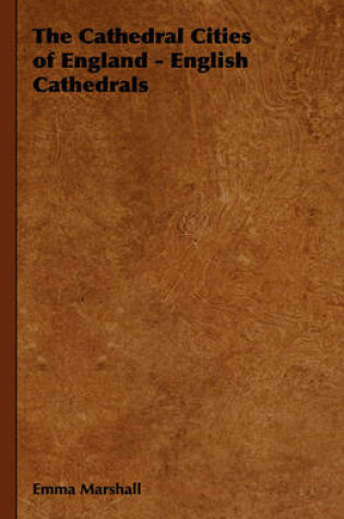 Cover of The Cathedral Cities of England - English Cathedrals