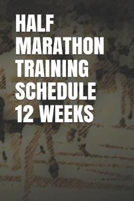 Book cover for Half Marathon Training Schedule 12 Weeks