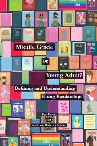 Cover of Middle Grade or Young Adult? Defining and Understanding Young Readerships