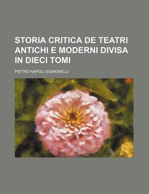 Book cover for Storia Critica de Teatri Antichi E Moderni Divisa in Dieci Tomi (5-6)