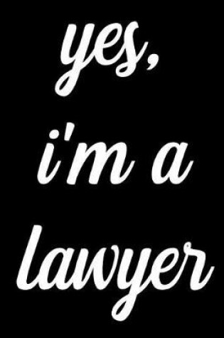 Cover of Yes I'm a Lawyer