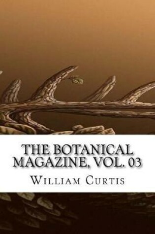 Cover of The Botanical Magazine, Vol. 03