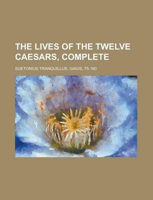 Book cover for The Lives of the Twelve Caesars, Complete