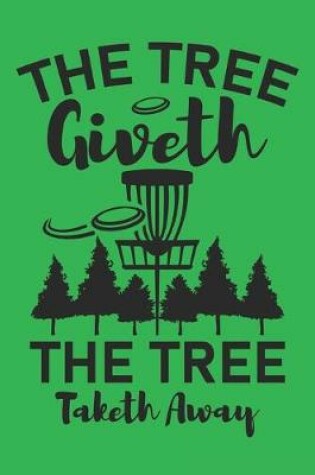 Cover of The Tree Giveth The Tree Taketh Away