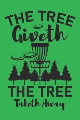 Book cover for The Tree Giveth The Tree Taketh Away